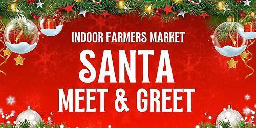 Santa Meet & Greet - Indoor Farmers Market