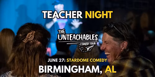 Teacher Comedy Night! - Birmingham, AL - The Unteachables Live w\/ Miss Redacted