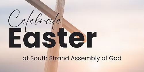 Easter Sunday at South Strand Assembly of God