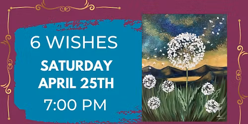 GIRL\u2019S NIGHT! 6 Wishes! Instructor Led!