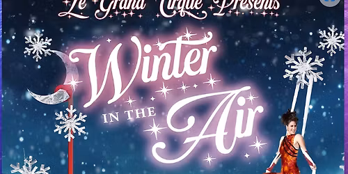 Le Grand Cirque - Winter in the Air at Broadway Theater Myrtle Beach