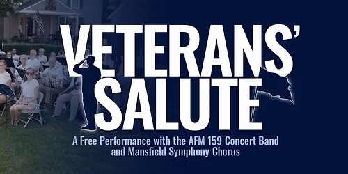 Veterans' Salute: A Free Performance with the AFM 159 Concert Band and Mansfield Symphony Chorus