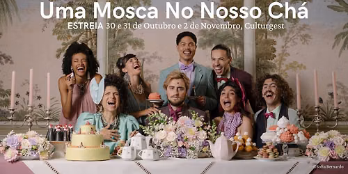 Uma Mosca No Nosso Ch\u00e1 | 30 out a 2 nov | ESTREIA