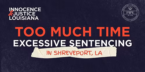 Too Much Time: Excessive Sentencing in Shreveport, LA