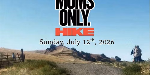 DOPE MOMS ONLY.  HIKE!