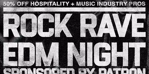 Rock Rave EDM Industry Night Sponsored by Patron