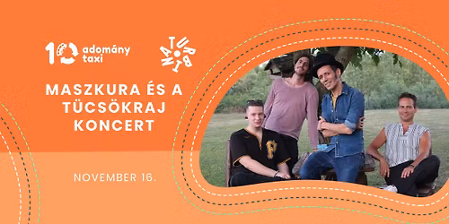 Maszkura \u00e9s a T\u00fccs\u00f6kraj koncert | Adom\u00e1nytaxi 10. sz\u00fclinap