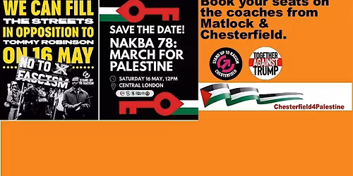 North Derbyshire Coaches : On Nakba Day : Oppose Tommy Robinson :