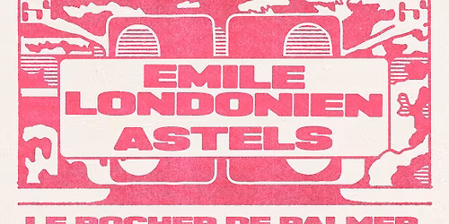 NEW FRENCH TOUCH #3 : ASTELS + EMILE LONDONIEN \u2022 CONCERT \u2022 Le Rocher de Palmer | Bordeaux \u2022 23.01.26