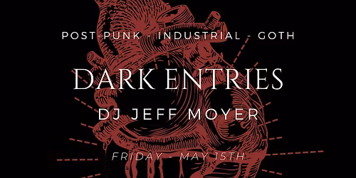 Dark Entries - DJ Jeff Moyer @ Late Bar - Post-Punk, Industrial & Maybe Some Goth!