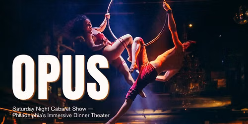 OPUS at Fabrika | Philadelphia\u2019s Immersive Dinner Show