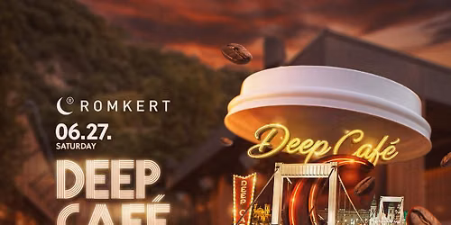 06.27. DEEP CAF\u00c8 PARTY \/\/ ROMKERT 