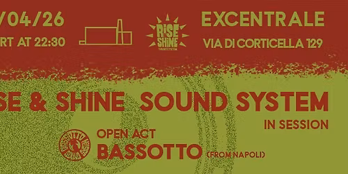 RISE & SHINE SOUND SYSTEM\na special 3 Hours Session\/Open Act Bassotto from Napoli