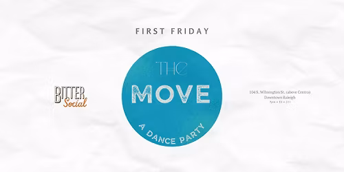 The Move \u2022 A First Friday Dance Party \u2022 Bitter Social \u2022 Nov 7 \u2022 9 pm