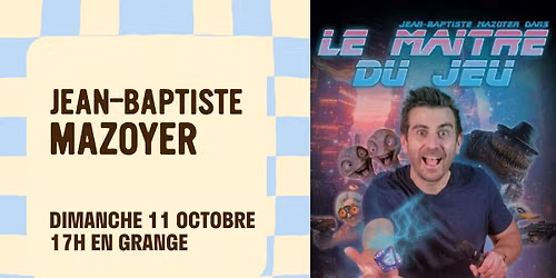Jean-Baptiste Mazoyer \u2022 Le Ma\u00eetre du Jeu | Aux Enfants Terribles