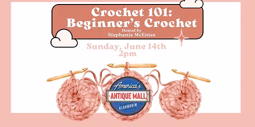 Crochet 101: Beginner Crochet: Sunday, June 14th, 3pm