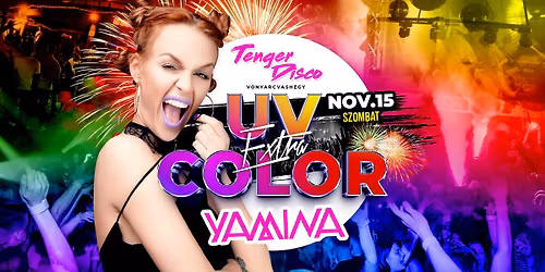 YAMINA \u2022 UV COLOR EXTRA \u2718 2025\/11\/15 Szombat \u2718 MAGYAR TENGER DISCO