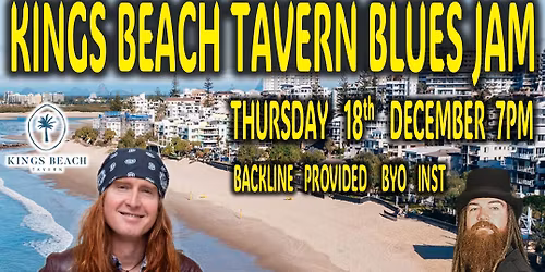 Sunny Coast Blues Jam @ Kings Beach Tavern, Caloundra, THURS DEC 18th, 7pm - FREE ENTRY!