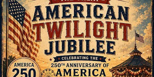 The Great American Twilight Jubilee - Celebrating the 250th Anniversary of America
