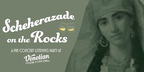 Scheherazade on the Rocks: A Pre-Concert Listening Party