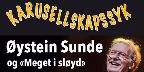 "Karusellskapssyk" med \u00d8ystein Sunde og "Meget i sl\u00f8yd"