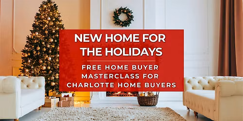 New Home for the Holidays: A Charlotte Home Buyers Masterclass