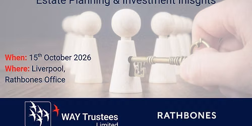 Unlocking Client Value with WAY Trustees & Rathbones - Liverpool