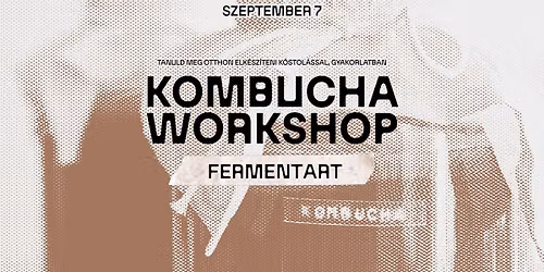 Kombucha Workshop - Tanuld meg otthon elk\u00e9sz\u00edteni
