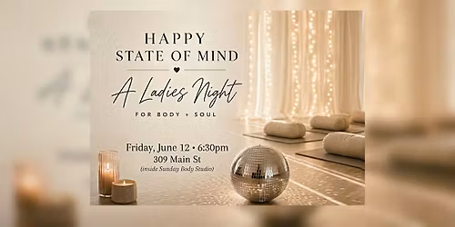 Happy State of Mind: A Ladies Night for Body + Soul