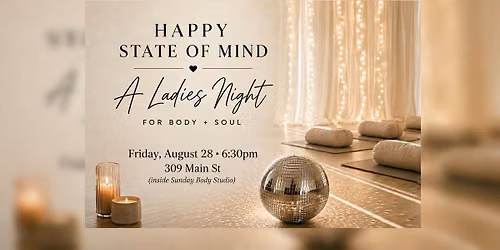 Happy State of Mind: A Ladies Night for Body + Soul