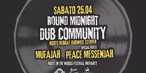 ROUND MIDNIGHT DUB COMMUNITY - Peace Messenjah \/ RootsInTheWoods Preparty