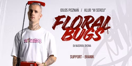 Floral Bugs - POZNA\u0143 - w Sercu 09.05.2026