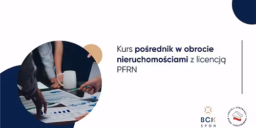 Kurs po\u015brednik w obrocie nieruchomo\u015bciami z licencj\u0105 PFRN - listopad 2025 r.