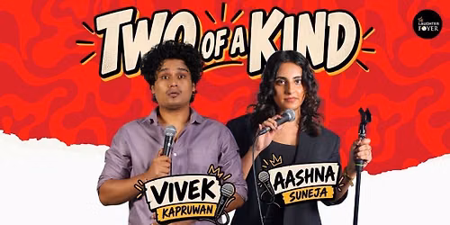 Two of a Kind: Comedy Show FT. Aashna & Vivek