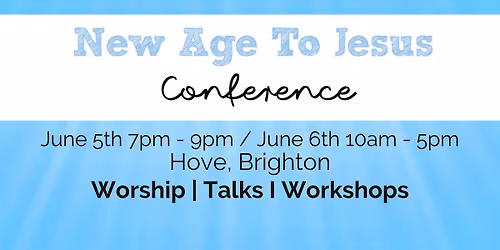New Age to Jesus CONFERENCE (Brighton)