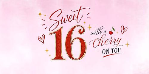 Sweet 16 with a Cherry on Top!