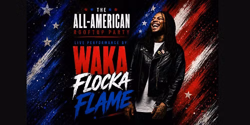 THE ALL-AMERICAN ROOFTOP PARTY WITH WAKA FLOCKA FLAME