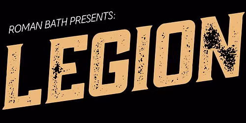 Roman Bath presents \u201cLEGION\u201d