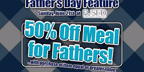 Father's Day Deal - Sunday June 21st at Fuse'd
