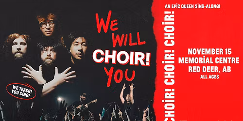 Choir! Choir! Choir! - An Epic Queen Sing-Along - Red Deer