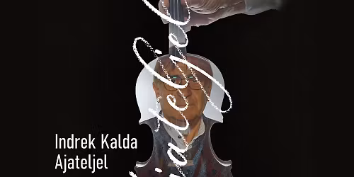 Indrek Kalda kontsert-etendus \u201cAJATELJEL\u201d