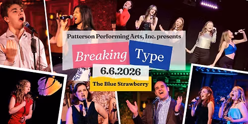 Patterson Performing Arts, Inc. Presents "Breaking Type"