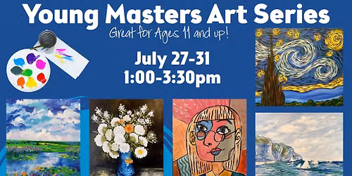 Young Masters Art Series - Ages 11 and up Welcome!