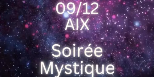 Soir\u00e9e Mystique\ud83d\udd2e 3\u00e8me \u0153il Aix en Provence