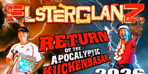 Elsterglanz "Return of the Apocalyptic Kuchenbasar - Tour" I Halle