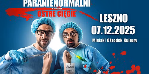 LESZNO  \/ Kabaret Paranienormalni - w nowym programie 'Ostre Ci\u0119cie"