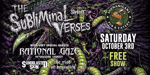THE SUBLIMINAL VERSES (Slipknot) w\/Tributes to Pantera, Meshuggah & Hatebreed (FREE SHOW)
