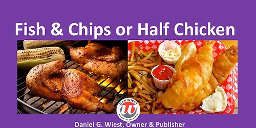 Fish & Chips or Half Chicken Dinner