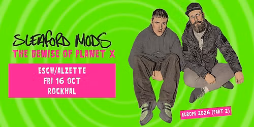 SLEAFORD MODS \u2022 Rockhal, Luxembourg