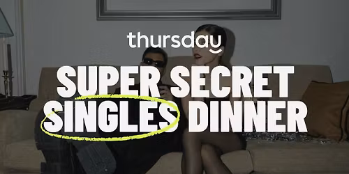 Wednesday | Super Secret Singles Dinner (24-34) | Hidden Location | Leicester